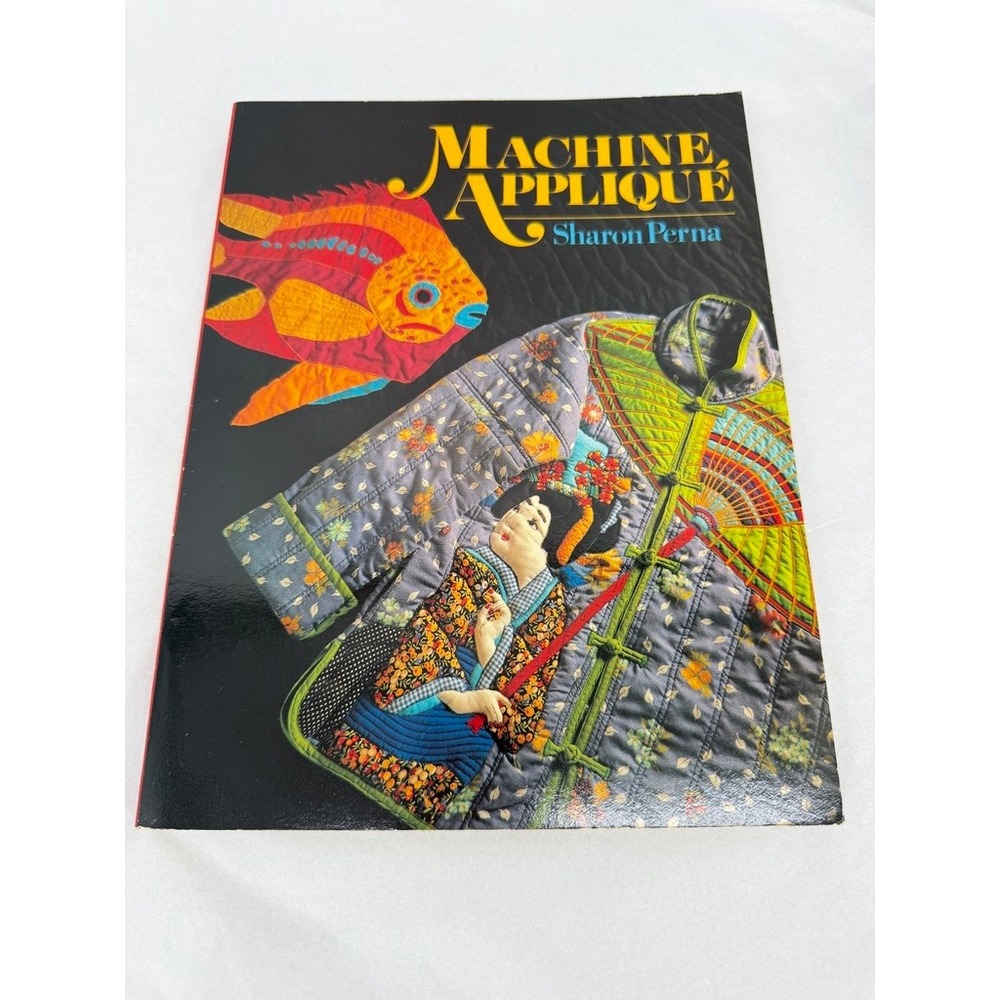 Machine Applique Patterns Sewing Needlecraft Book Techniques Sharon Perna GOOD